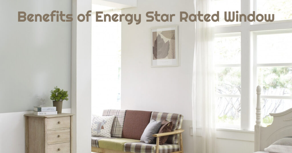 Benefits of Energy Star Rated Window