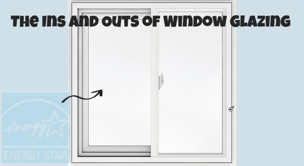 The Ins and Outs of Window Glazing